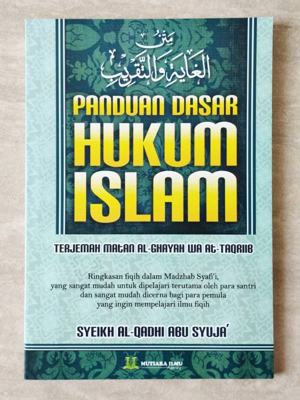 Panduan Dasar Hukum Islam / Terjemah Ghoyah Wat Taqrib MI