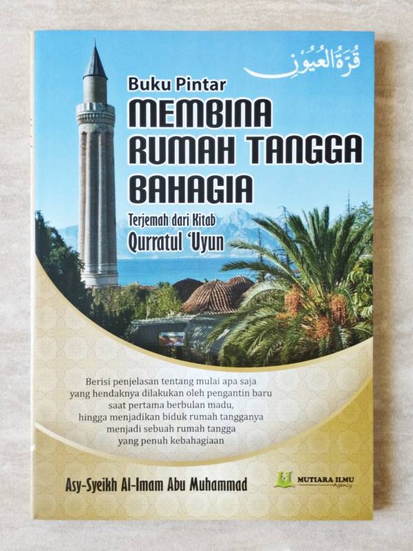 Buku Pintar Membina Rumah Tangga Bahagia / Terjemah Qurrotul Uyun MI